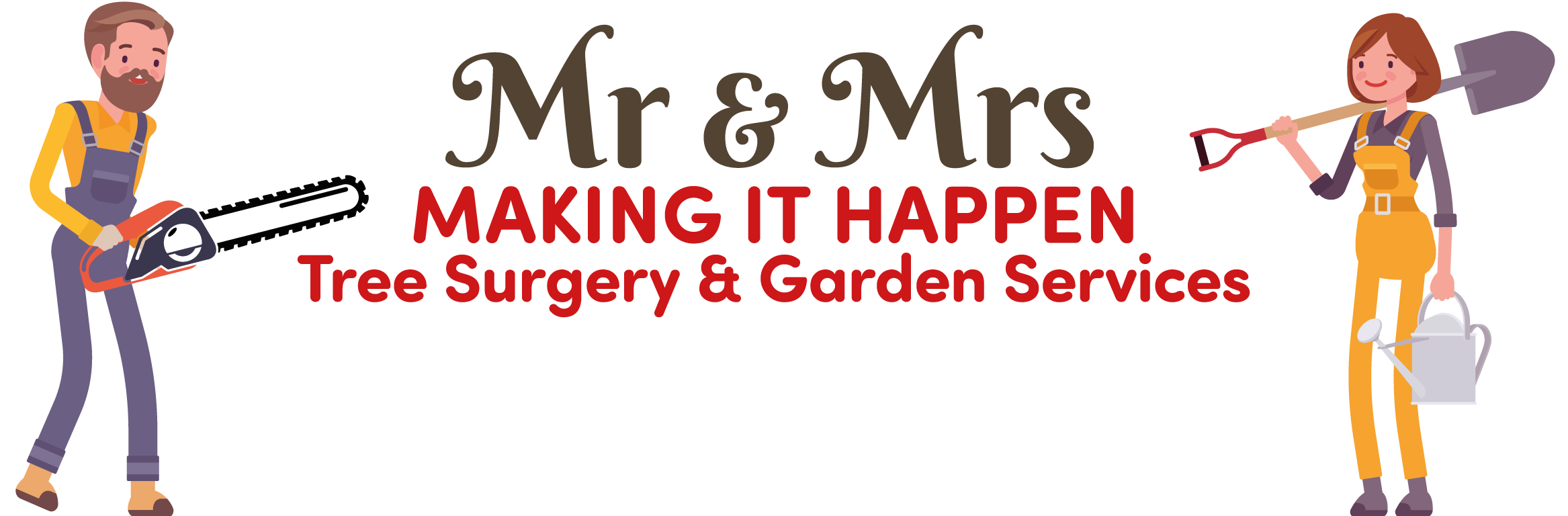 Mr & Mrs Making it Happen Tree Surgery & Garden Services